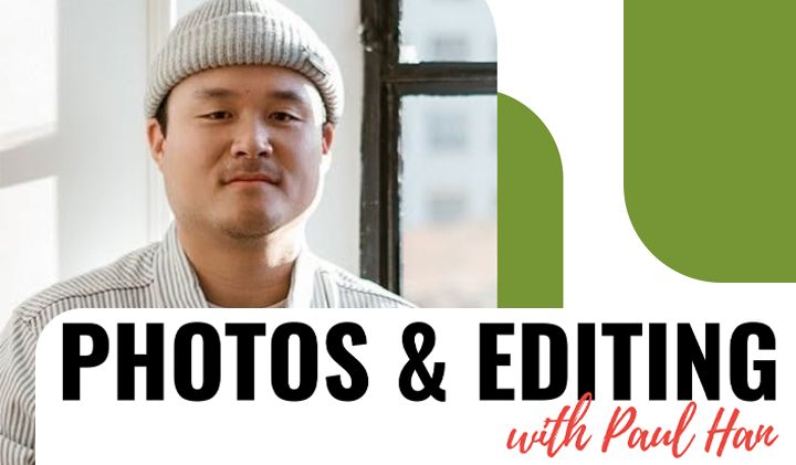 Photos & Editing with Paul Han